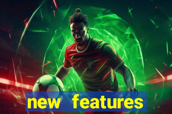 new features significado na bet365