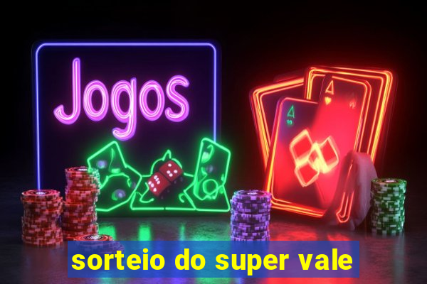 sorteio do super vale