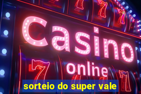 sorteio do super vale