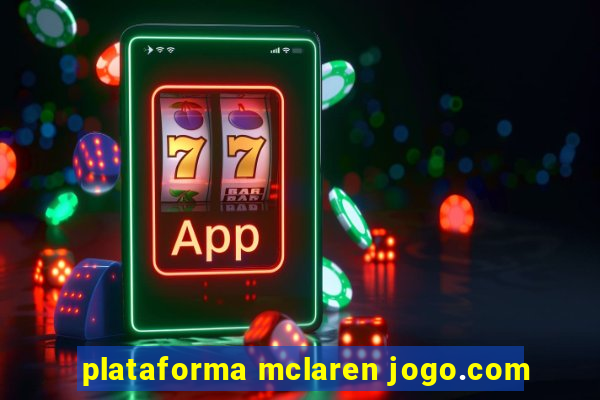 plataforma mclaren jogo.com