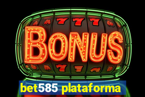 bet585 plataforma