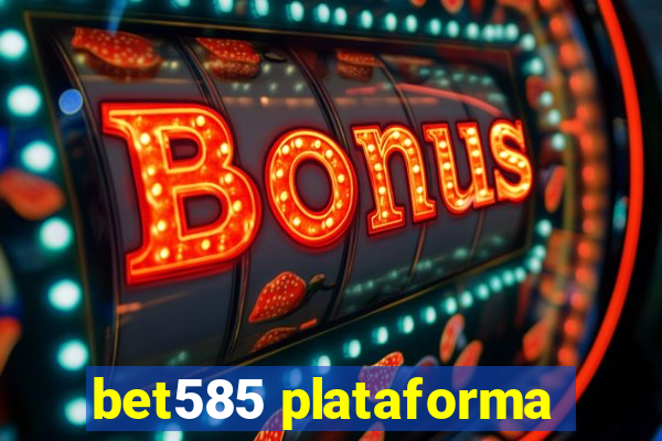 bet585 plataforma