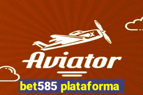 bet585 plataforma