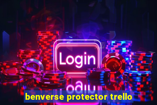 benverse protector trello