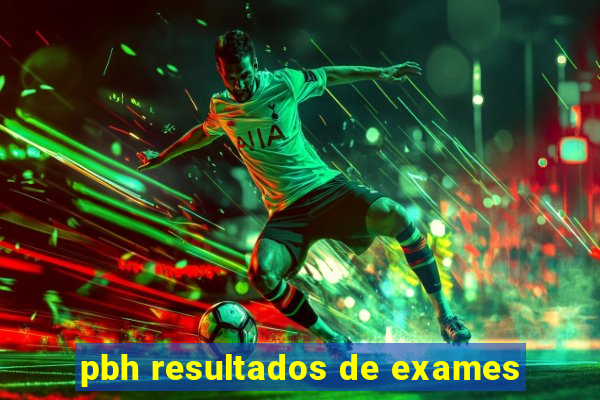 pbh resultados de exames