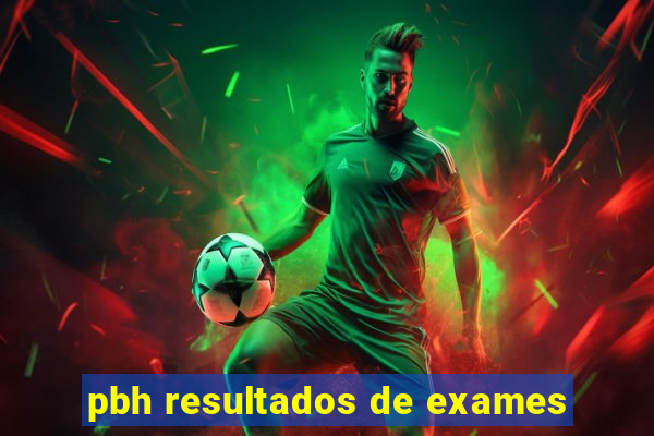 pbh resultados de exames