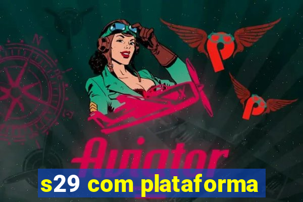 s29 com plataforma