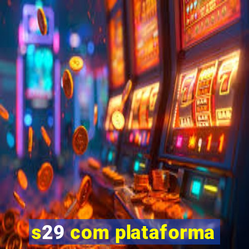 s29 com plataforma