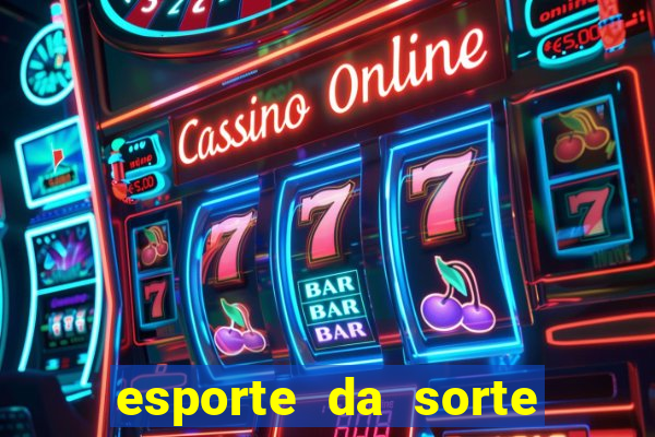 esporte da sorte deposito minimo