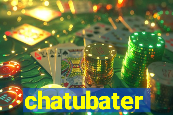 chatubater