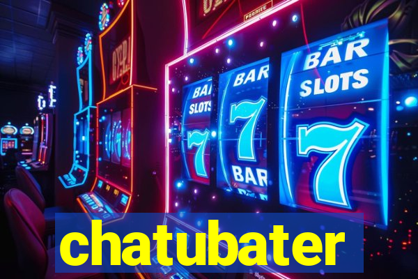 chatubater