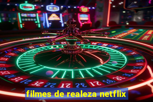 filmes de realeza netflix