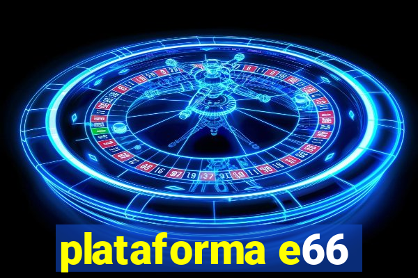 plataforma e66