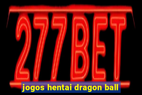 jogos hentai dragon ball