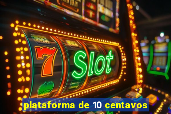 plataforma de 10 centavos