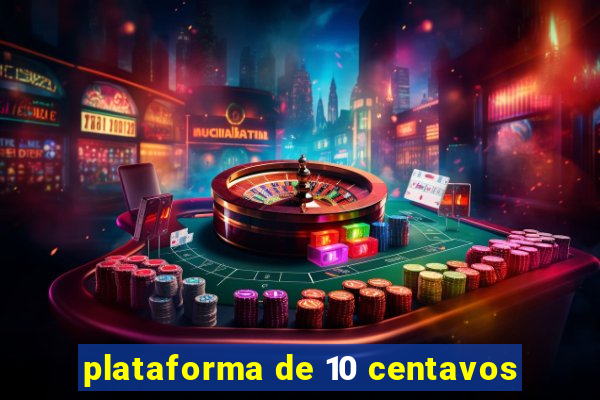 plataforma de 10 centavos