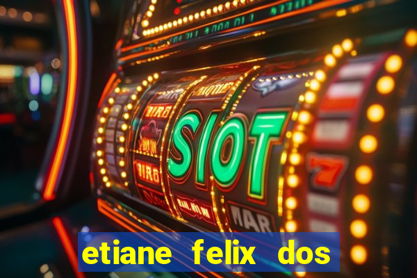 etiane felix dos santos pelada