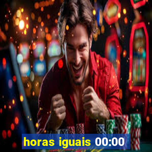 horas iguais 00:00