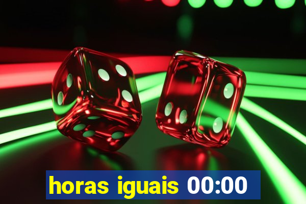 horas iguais 00:00