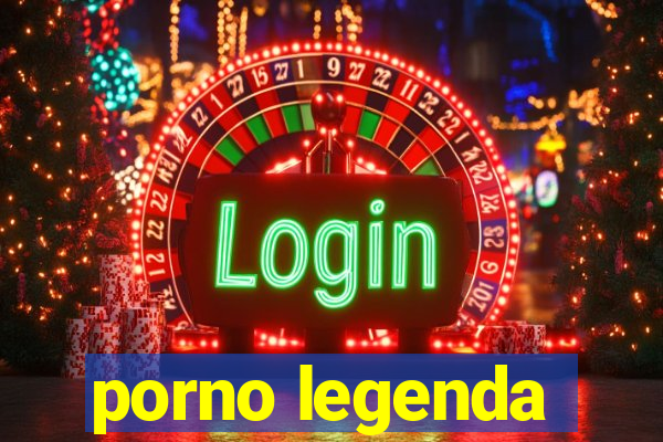 porno legenda