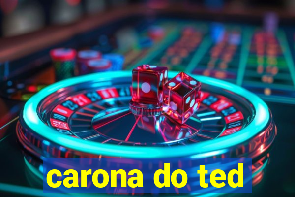 carona do ted