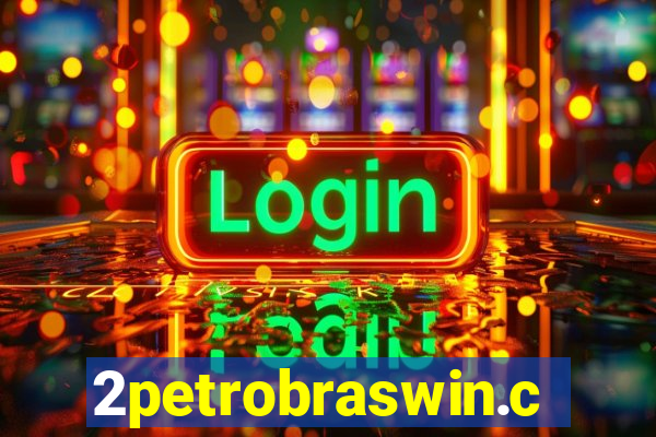 2petrobraswin.com