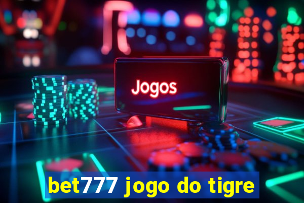 bet777 jogo do tigre