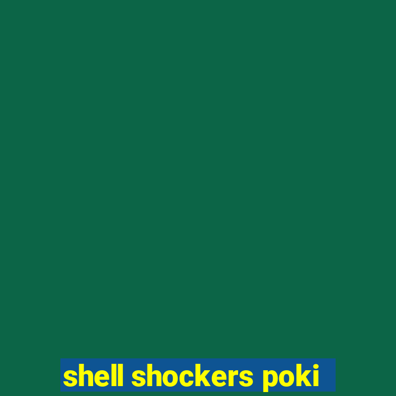 shell shockers poki