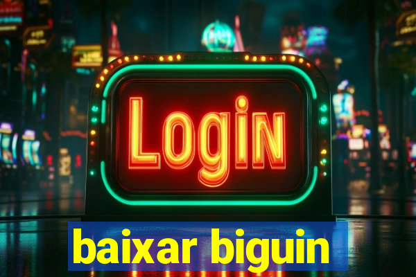 baixar biguin