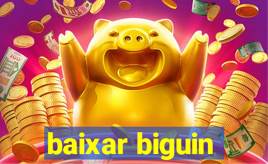 baixar biguin