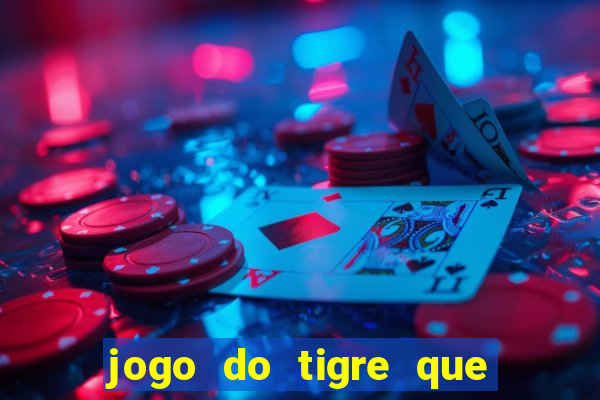 jogo do tigre que da 30 reais no cadastro