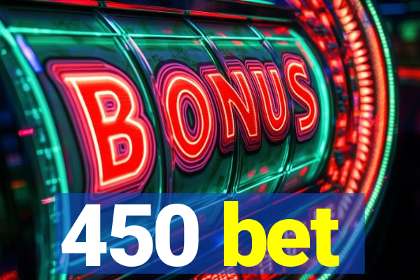 450 bet