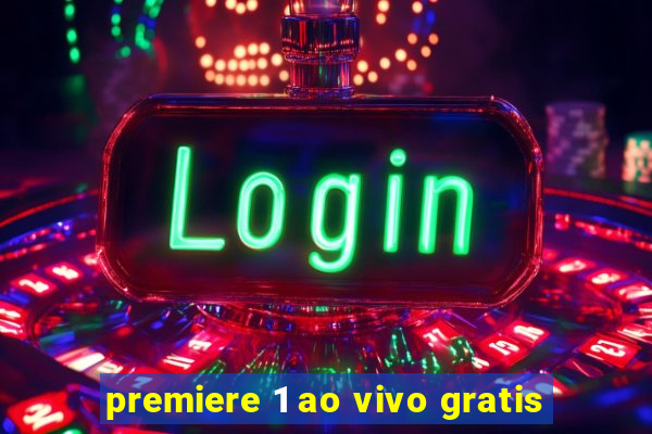 premiere 1 ao vivo gratis