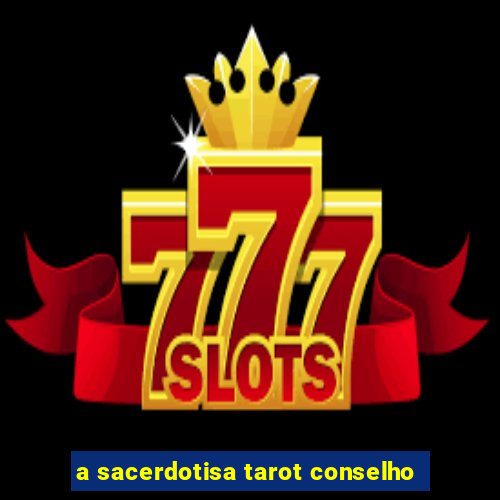 a sacerdotisa tarot conselho