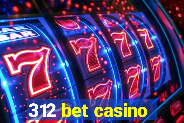 312 bet casino