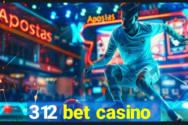 312 bet casino