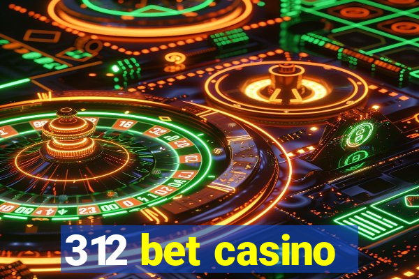 312 bet casino