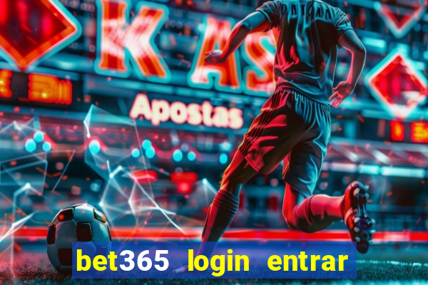 bet365 login entrar agora direto