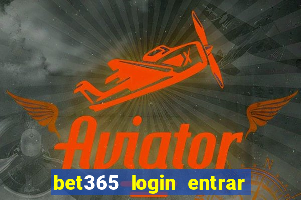 bet365 login entrar agora direto