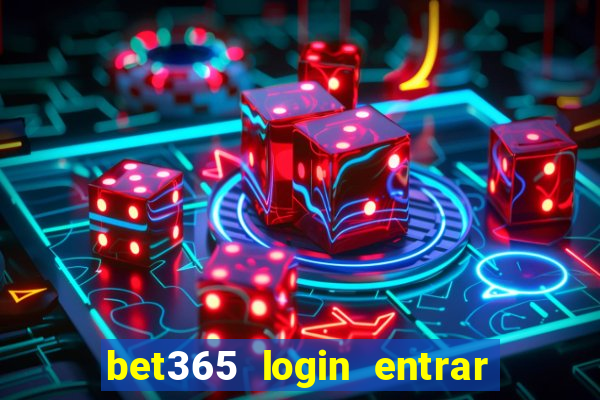 bet365 login entrar agora direto