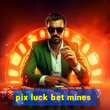 pix luck bet mines