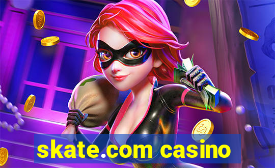 skate.com casino