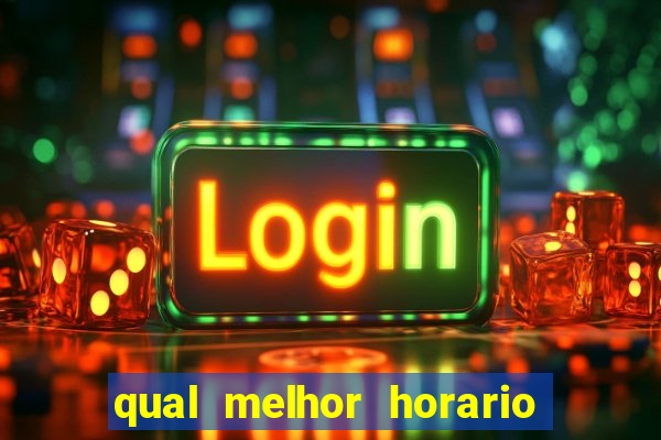 qual melhor horario para jogar fortune dragon