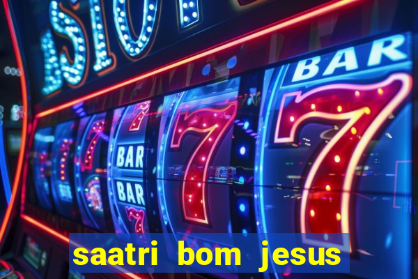 saatri bom jesus da lapa