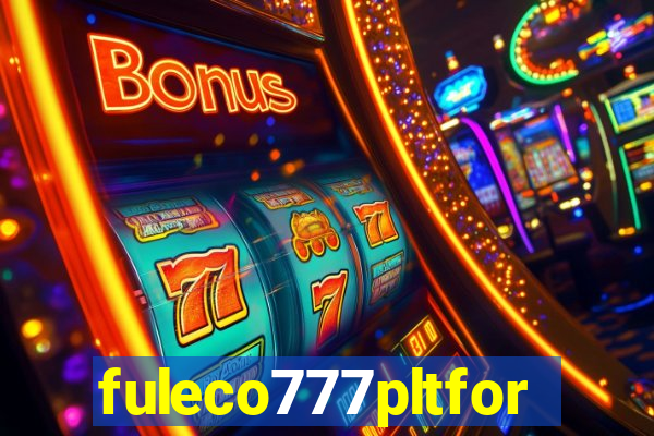 fuleco777pltfor