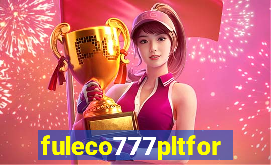 fuleco777pltfor