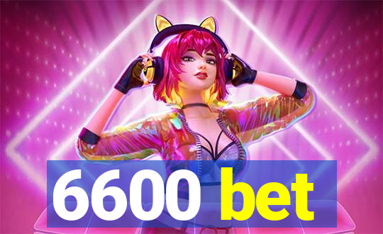 6600 bet