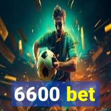 6600 bet