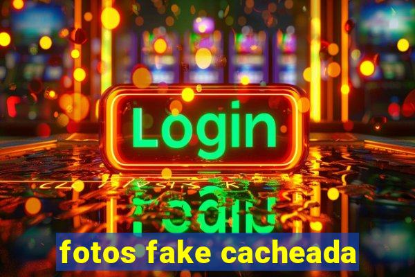 fotos fake cacheada