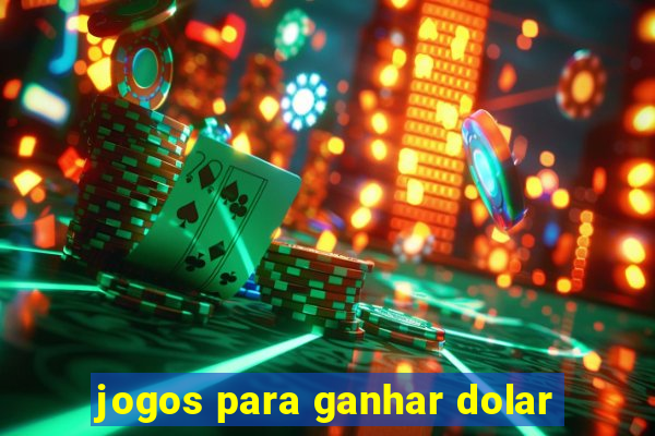 jogos para ganhar dolar